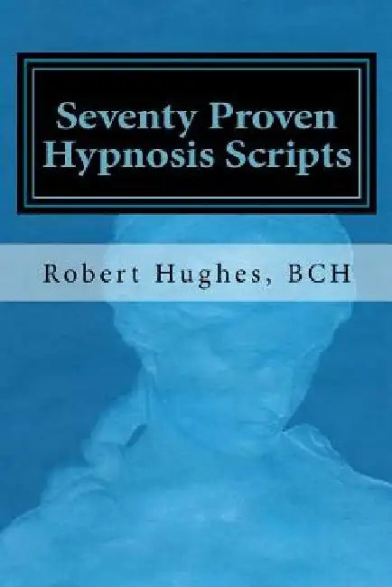 Seventy Proven Hypnosis Scripts: : A Companion to Unlocking the Blueprint of the Psyche by Carole Mooney