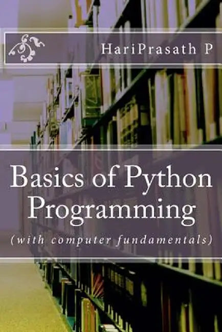 Basics of Python Programming: (with computer fundamentals) by Prasath, P. Hari