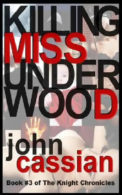 Killing Miss Underwood by John Cassian