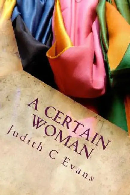 A Certain Woman by Judith C. Evans