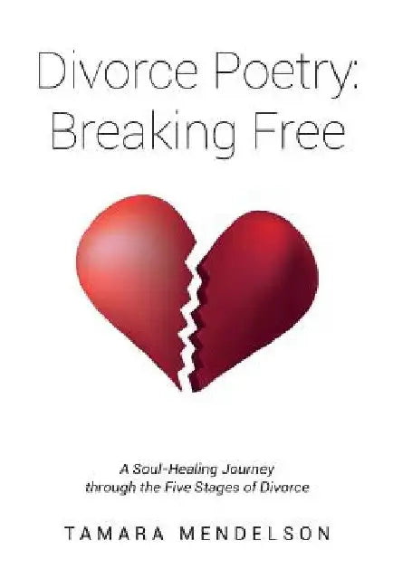 Divorce Poetry: Breaking Free by Tamara Mendelson