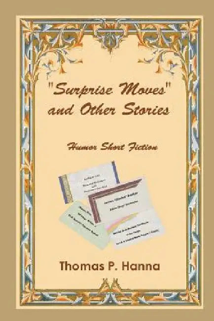 Surprise Moves and Other Stories: Humor Short Fiction by Thomas P. Hanna