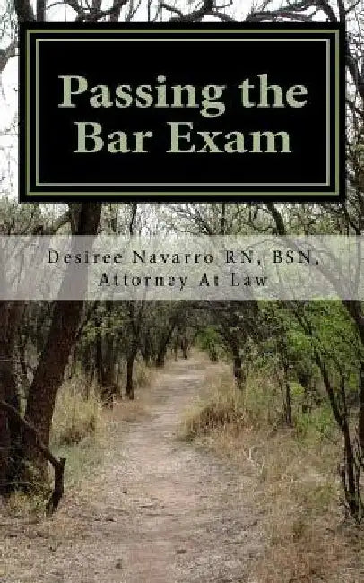 Passing the Bar Exam: An Unconventional Approach by Bsn Attorney at Law Desire Navarro Rn