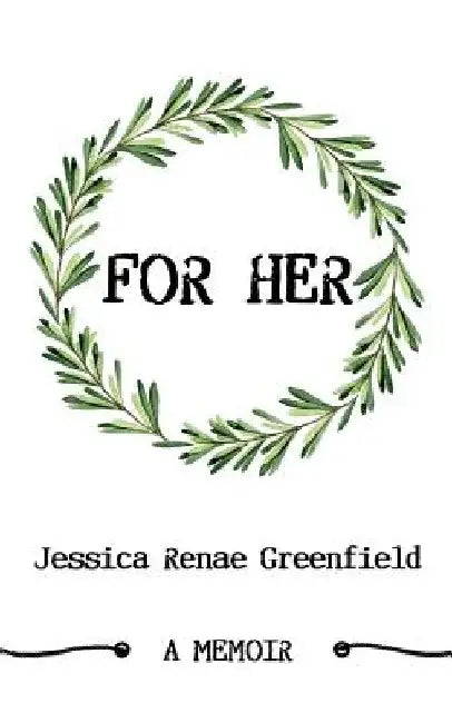 For Her by Jessica Renae Greenfield