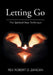 Letting Go: The Spiritual Step Technique by Robert D. Zancan