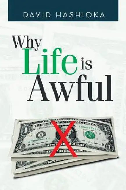 Why Life Is Awful by David Hashioka