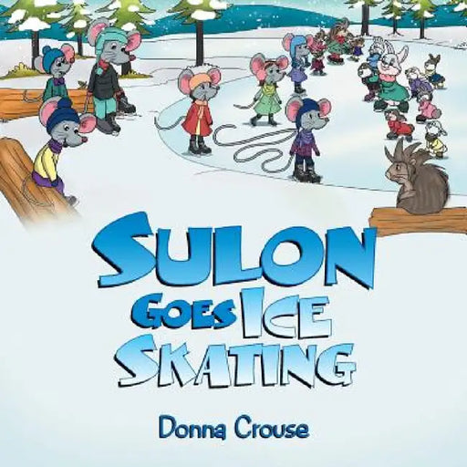 Sulon Goes Ice Skating by Donna Crouse