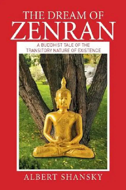 The Dream of Zenran: A Buddhist Tale of the Transitory Nature of Existence by Albert Shansky