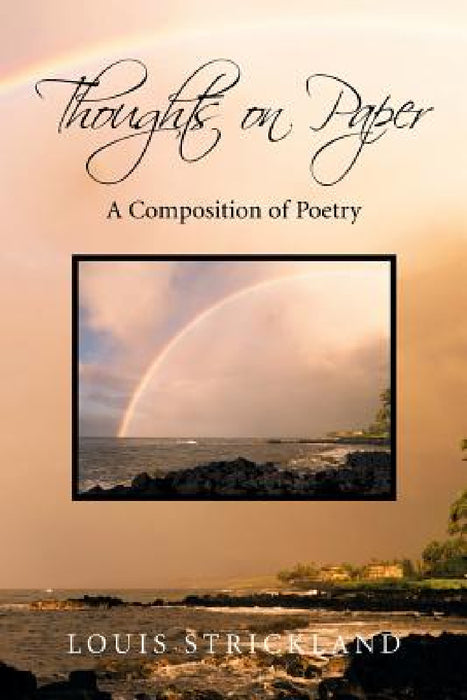 Thoughts on Paper: A Composition of Poetry by Louis Strickland