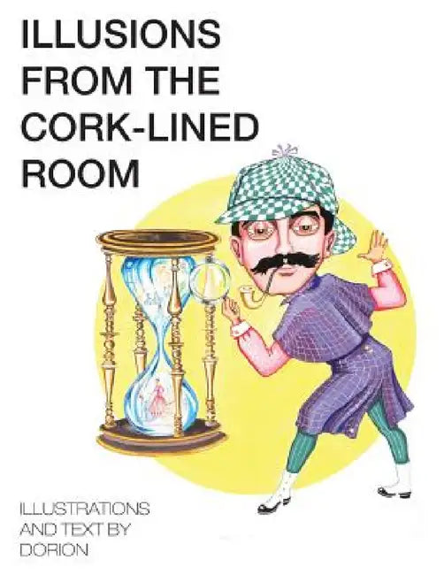 Illusions from the Cork-Lined Room by Dorion