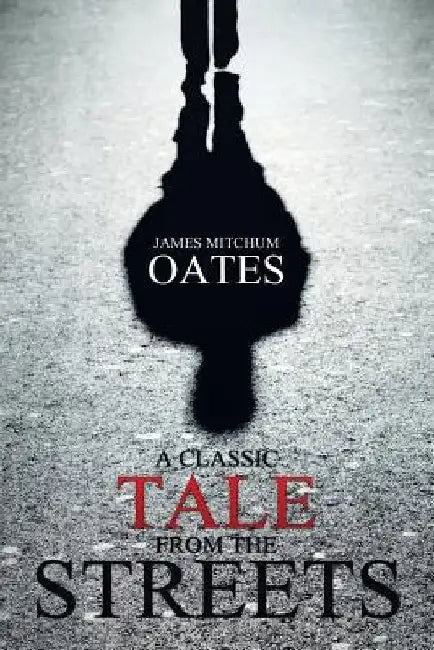 A Classic Tale from the Streets by James Mitchum Oates