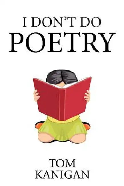 I Don't Do Poetry by Tom Kanigan