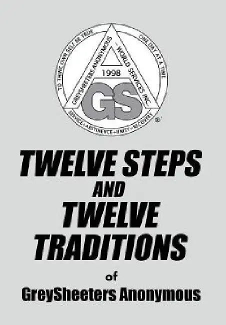 TWELVE STEPS AND TWELVE TRADITIONS of GreySheeters Anonymous by Greysheeters Anonymous