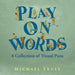 Play on Words: A Collection of Visual Puns by Michael Truly
