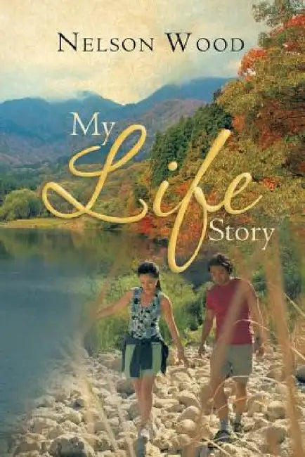 My Life Story by Nelson Wood