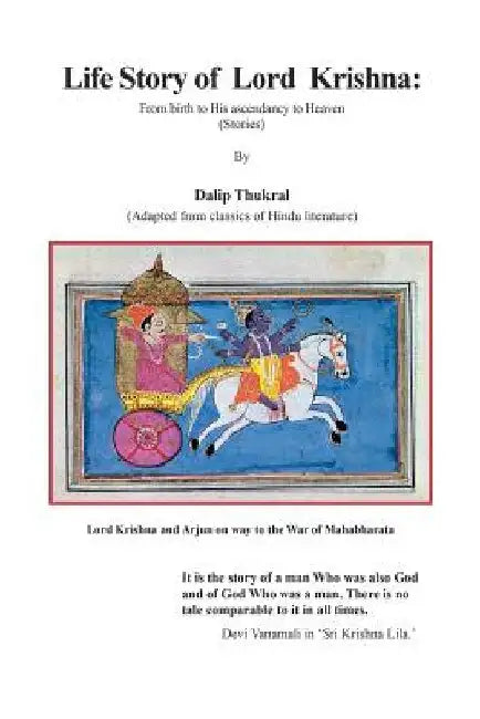 Life Story of Lord Krishna: From Birth to His Ascendancy to Heaven by Dalip Thukral