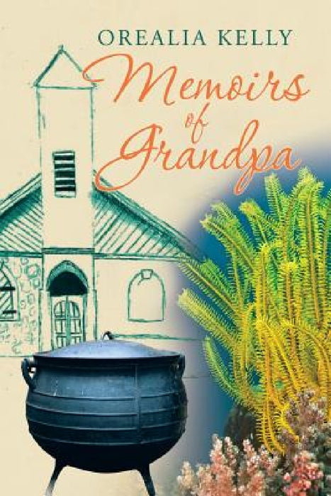 Memoirs of Grandpa by Orealia Kelly