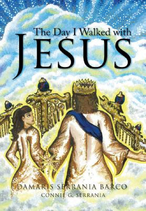 The Day I Walked with Jesus by Damaris Serrania Barco