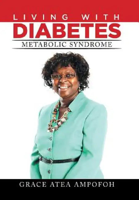 LIVING With DIABETES: Metabolic Syndrome by Grace Atea Ampofoh