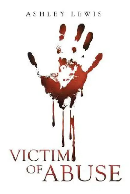 Victim of Abuse by Ashley Lewis