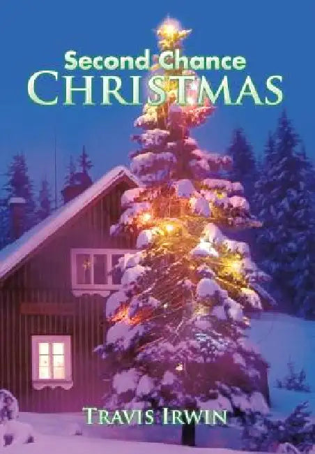 Second Chance Christmas by Travis Irwin