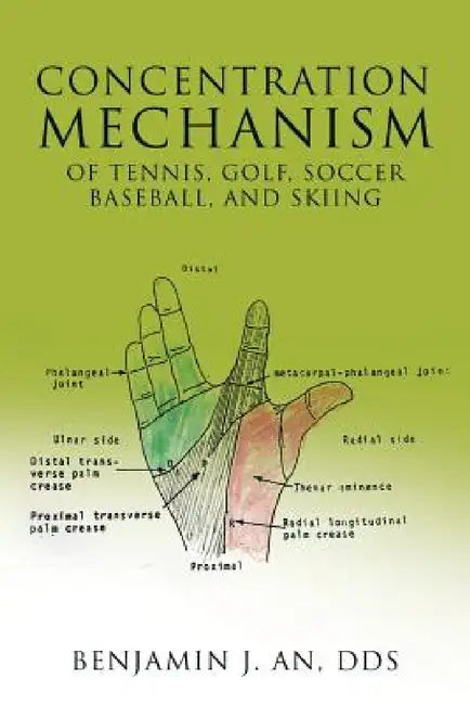 Concentration Mechanism of Tennis, Golf, Soccer, Baseball, and Skiing by Benjamin J. An