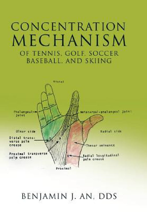Concentration Mechanism of Tennis, Golf, Soccer, Baseball, and Skiing by Benjamin J. An