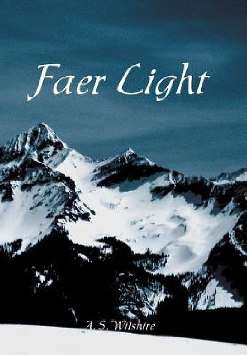 Faer Light by A. S. Wilshire