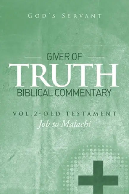 Giver of Truth Biblical Commentary-Vol. 2: Old Testament by God's Servant