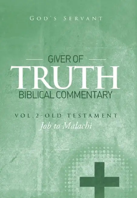 Giver of Truth Biblical Commentary-Vol. 2: Old Testament by God's Servant