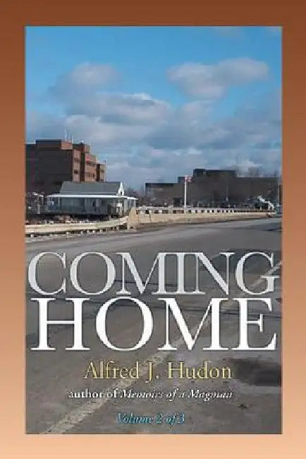 Coming Home: Volume 2 of 3 by Alfred J. Hudon