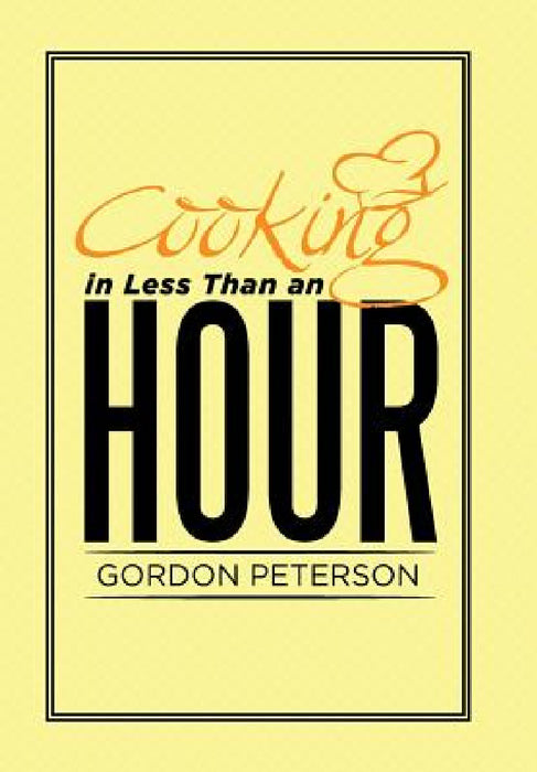 Cooking in Less Than an Hour by Gordon Peterson