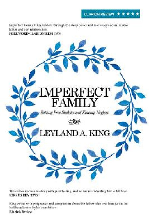 Imperfect Family: Setting Free Skeletons of Kinship Neglect by Leyland a. King