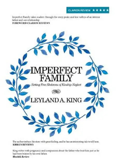 Imperfect Family: Setting Free Skeletons of Kinship Neglect by Leyland a. King