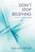 Don't Stop Believing: A Life I Lived Inside by Lola May Groves