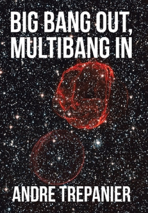 Big Bang Out, Multibang In by Andre Trepanier