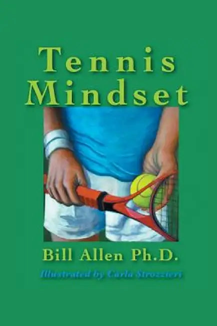 Tennis Mindset by Bill Allen Ph. D.