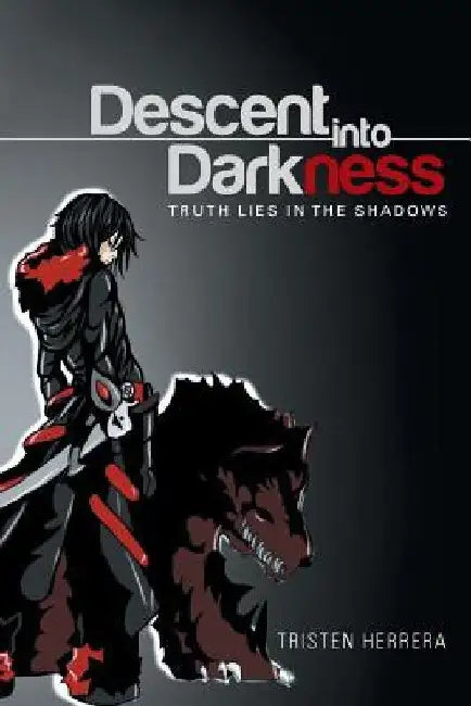 Descent into Darkness: Truth Lies in The Shadows by Tristen Herrera