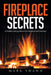 Fireplace Secrets: A Problem-Solving Manual for Fireplaces and Chimneys by Mark Swann