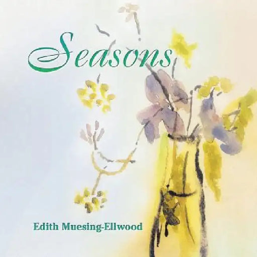 Seasons by Edith Muesing-Ellwood