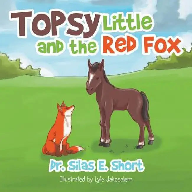 Topsy and the Little Red Fox by Silas E. Short