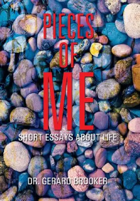 Pieces of Me: Short Essays About Life by Gerard Brooker