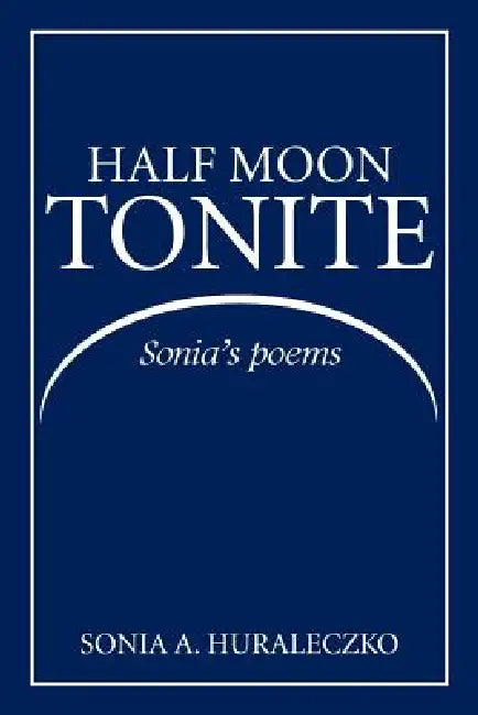 Half Moon Tonite by Sonia a. Huraleczko