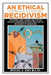 An Ethical Approach to Ending Recidivism: The Optimal Guide to Moral Practice and Effective Communication with Inmates in the Department of Correction by Michael a. Gray M. a. Ed