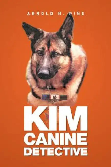 Kim Canine Detective by Arnold M. Pine