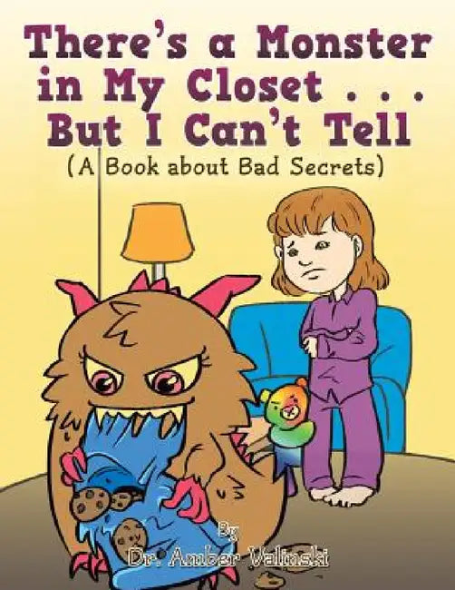 There's a Monster in My Closet . . . But I Can't Tell by Amber Valinski