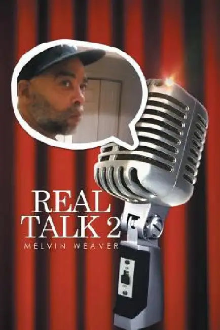 Real Talk 2 by Melvin Weaver