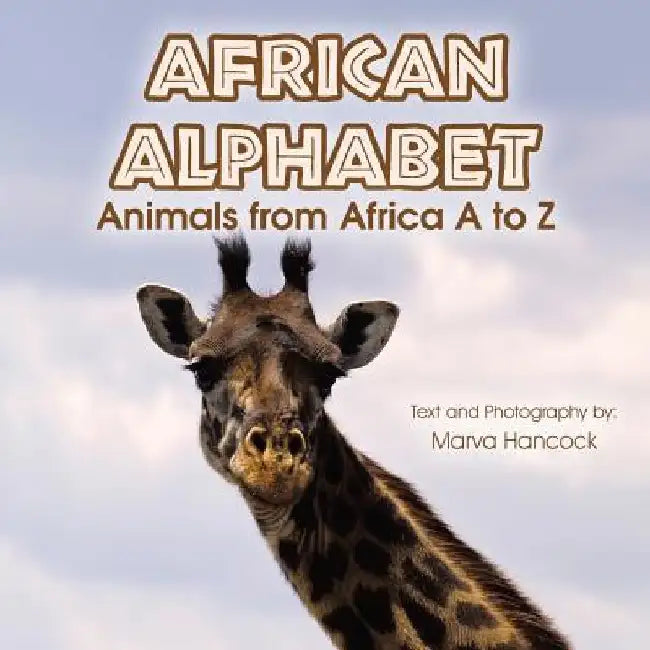 African Alphabet: Animals from Africa A to Z by Marva Hancock