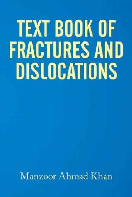 Textbook of Fractures and Dislocations by Manzoor Ahmad Khan