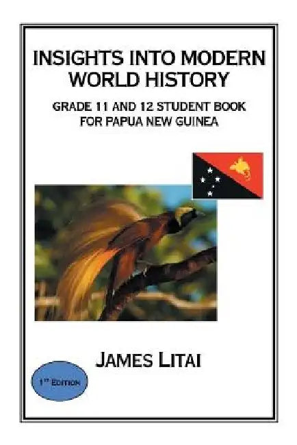 Insights into Modern World History: Grade 11 and 12 Student Book by James Litai
